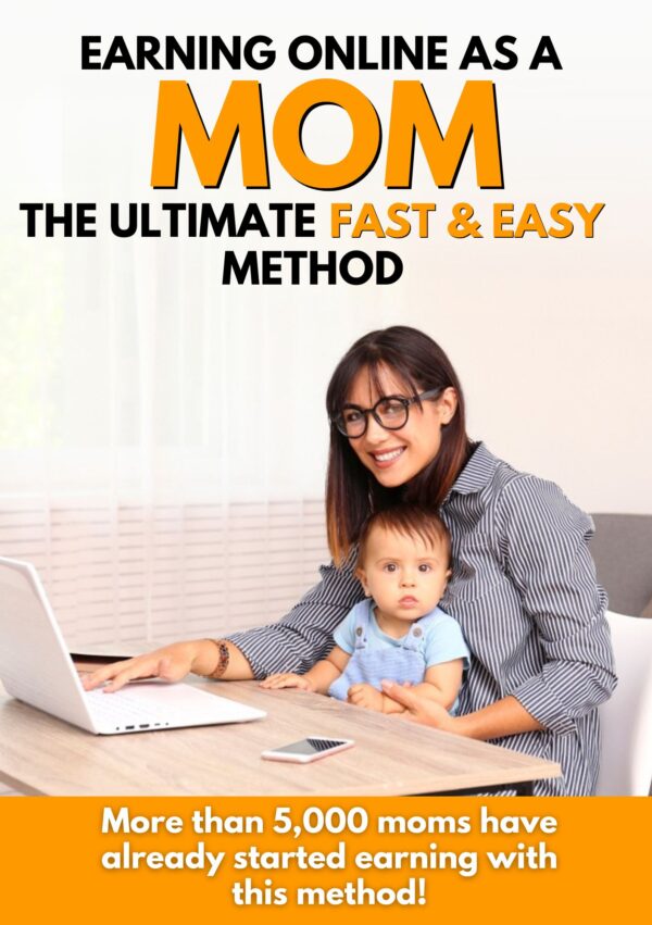 Earning Online as a Mom: The Ultimate Fast & Easy Method